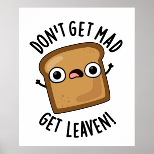 Poster Ne pas avoir Mad obtenir Leaven drôle Pun de pain