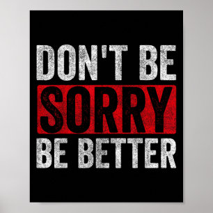 Poster Ne Pas Être Désolé Être Meilleure Motivation Inspi