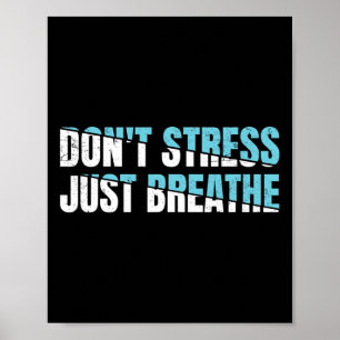 Poster Ne pas stresser juste respirer Cadeau Nerveux Tens