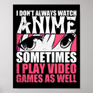 Poster Ne pas toujours regarder Anime Parfois Jouer Jeux
