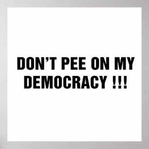 Poster Ne pisse pas sur ma démocratie !