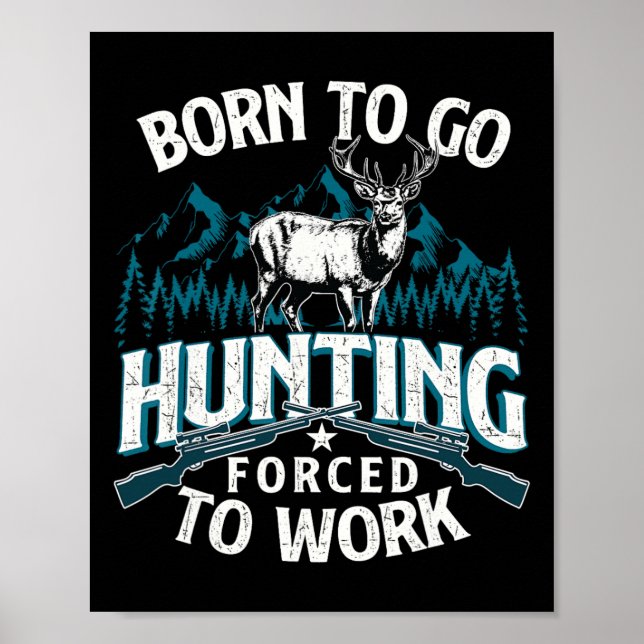 Poster Né Pour Aller Chasse Forcée Au Travail - Chasseur  (Devant)