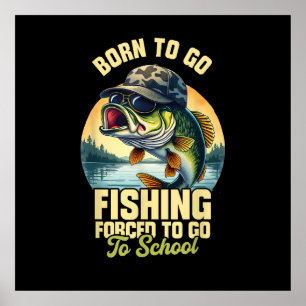 Poster Né pour aller pêcher à l'école forcée drôle