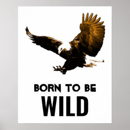 Poster Né Pour Être Wild Bald Eagle Motivationnel Art