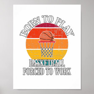 Poster Né Pour Jouer Au Basket-Ball Forcé À Travailler