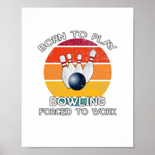 Poster Né pour jouer au bowling forcé de travailler