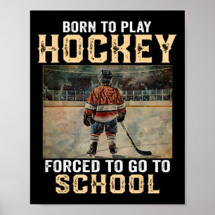 Poster Né pour jouer au hockey - Obligé d'aller à l'école