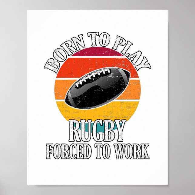 Poster Né Pour Jouer Au Rugby Forcé À Travailler (Devant)