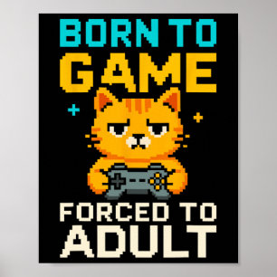 Poster Né pour jouer forcé de devenir adulte Pixel Gamer 