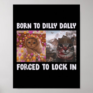 Poster Né pour lambiner Forcé de s'enfermer Chat drôle Ca