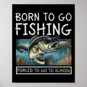 Poster Né pour pêcher forcé d'aller à l'école pêche drôle