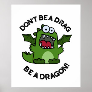 Poster Ne sois pas un Drag être un dragon amusant pistole