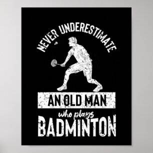 Poster Ne sous-estimez jamais un vieux badminton