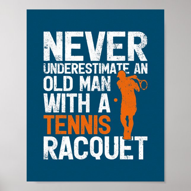 Poster Ne Sous-Estimez Jamais Un Vieux Homme Au Tennis (Devant)