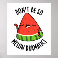 Ne soyez pas si Melon-dramatique Funny Melon Pun