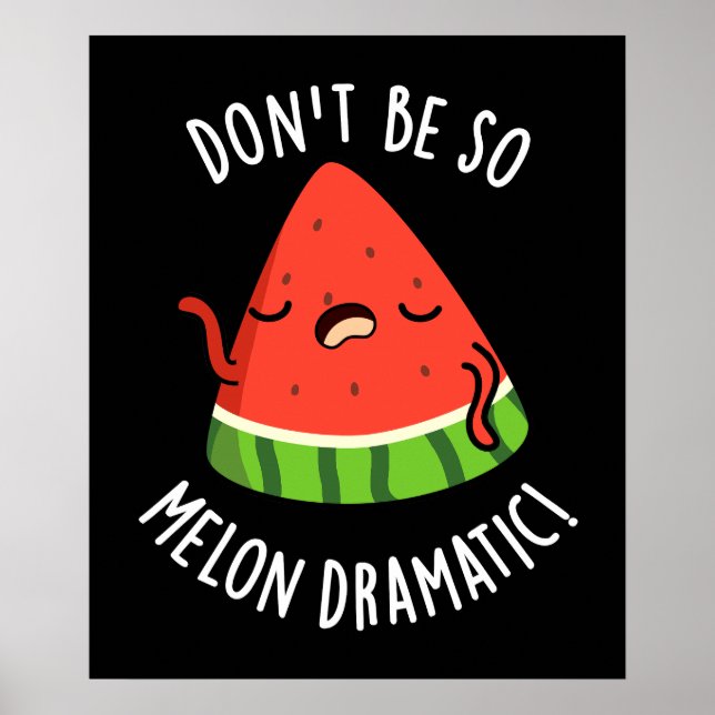 Poster Ne soyez pas si Melon-dramatique Funny Melon Pun D (Devant)