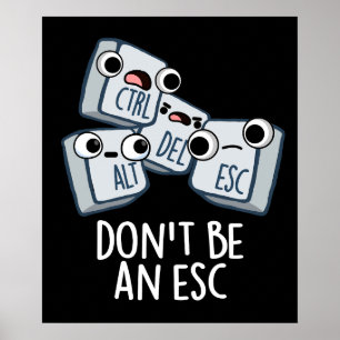 Poster Ne soyez pas un Esc amusant Clavier Pun Dark BG
