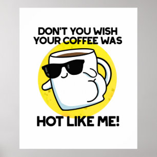 Poster Ne veux-tu pas que ton café soit chaud comme moi ?