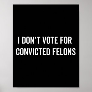 Poster Ne votez pas pour Felons Condamnés Anti-Trump 5