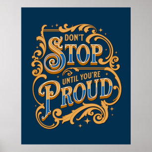 Poster Ne vous arrêtez pas tant que vous n'êtes pas fier 