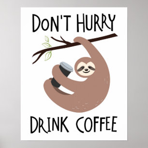 Poster Ne vous dépêchez pas de boire du café