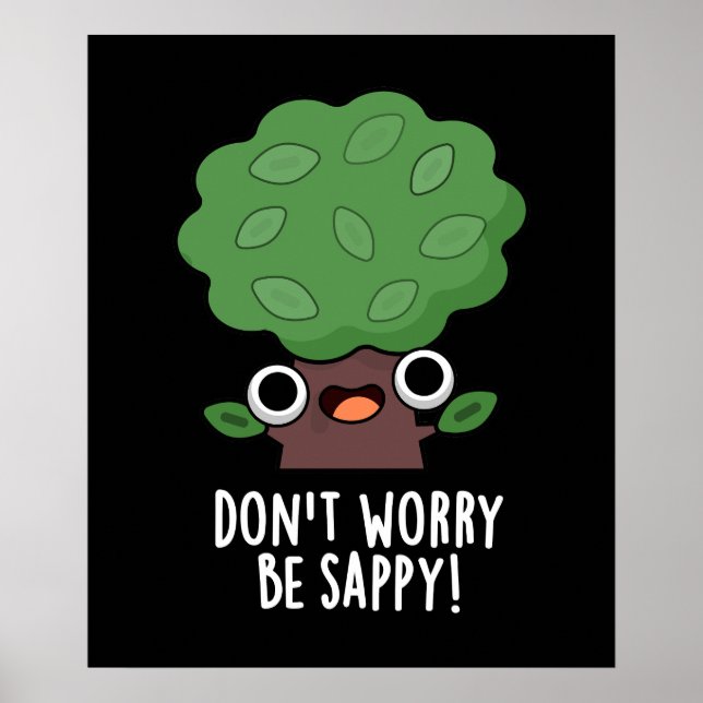 Poster Ne vous inquiétez pas être appy Funny Tree Pun Dar (Devant)