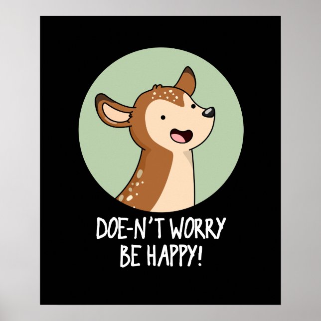 Poster Ne vous inquiétez pas être heureux Funny Deer Pun  (Devant)