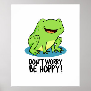 Poster Ne vous inquiétez pas être Hoppy Funny Happy Frog 