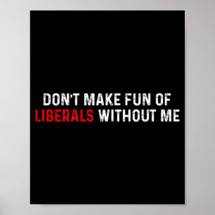 Poster Ne vous moquez pas des libéraux sans moi Drôle (2