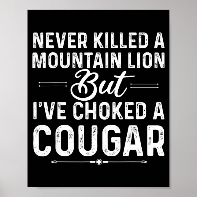 Poster Never Killed A Mountain Lion But I've Choked A Cou (Devant)