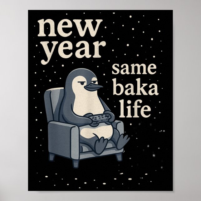 Poster New Year Same Baka Life Penguin Joke Gaming Video  (Devant)