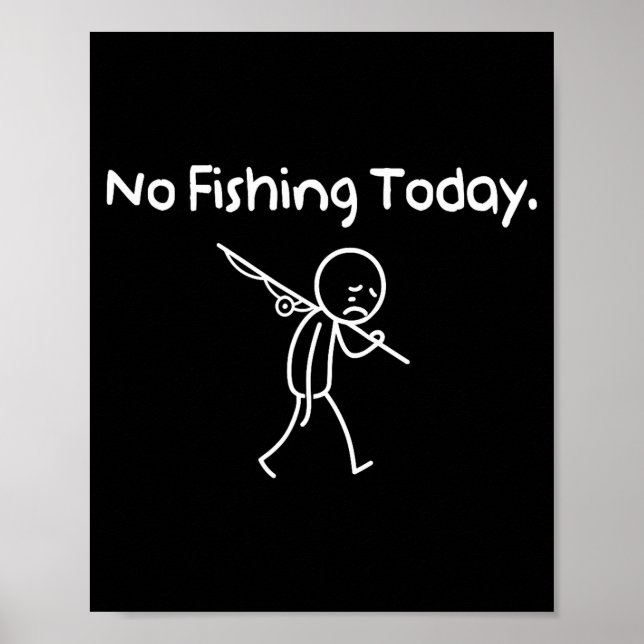 Poster No Fishing Today Funny Sad Stickman Fishing Lover  (Devant)