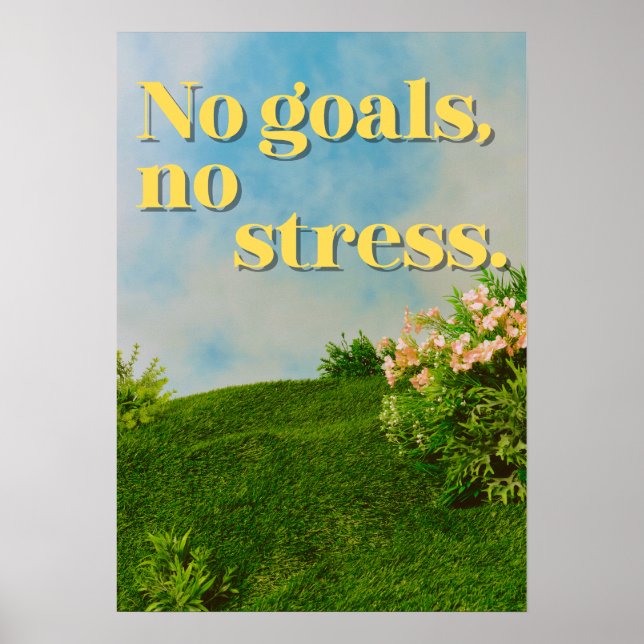 Poster No goals, no stress. Anti Motivational (Devant)