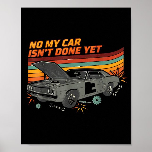 Poster No My Car Isn't Done Yet Funny Car Lover  (Devant)