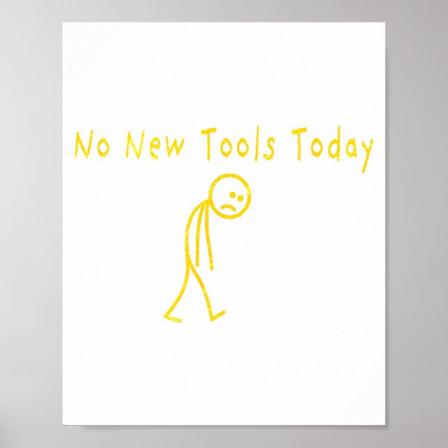 Poster No New Tools Today Funny Sad Stickman  (Devant)