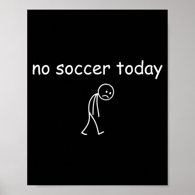Poster No Soccer Today, Funny Sad Player Design For Socce (Devant)