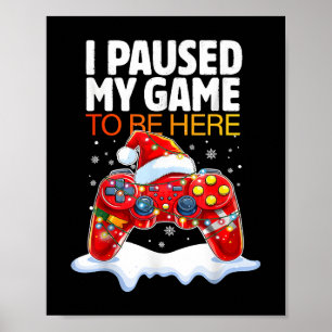 Poster Noël J'Ai Suspendu Mon Jeu Pour Être Ici Drôle Sar