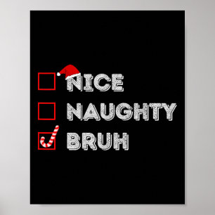 Poster Noël Nice Naughty Bruh Funny Liste de Noël Femmes
