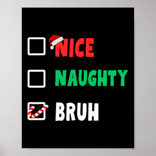 Poster Noël Nice Naughty Bruh Funny Liste de Noël Femmes