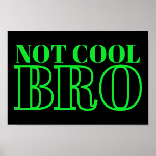 POSTER NON COOL BRO