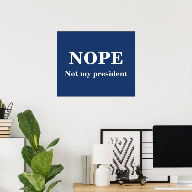Poster NOPE Not my president customizable (Bureau à domicile)