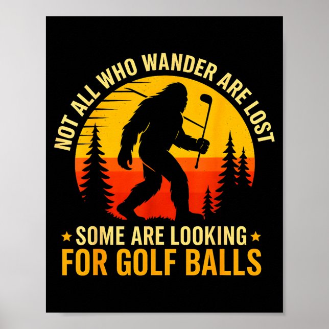 Poster Not All Who Wander Are Lost Funny Bigfoot Golfing  (Devant)