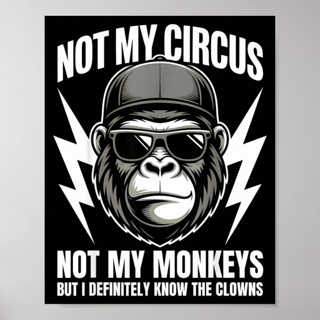 Poster Not My Circus Not My Monkeys But I Definitely Know (Devant)