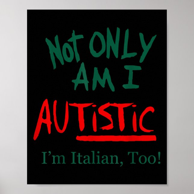 Poster Not Only Am I Autistic I'm Italian Too Funny Chris (Devant)