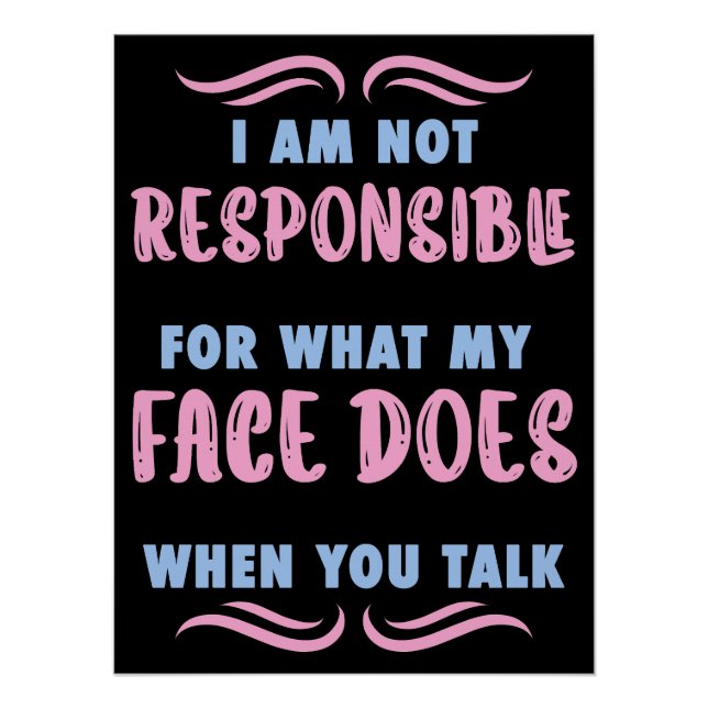 Poster Not Responsible What My Face Does When You Talk (Devant)
