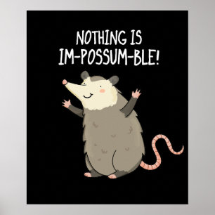 Poster Nothing Is Im-possum-ble Possum Pun Dark BG