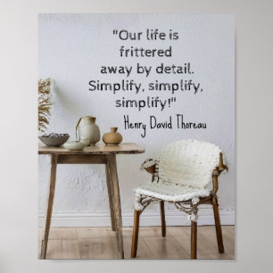 Poster "Notre vie est déchirée par le détail. Simplifier