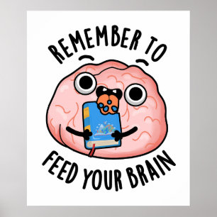 Poster N'Oubliez Pas De Nourrir Votre Cerveau Drôle Anato