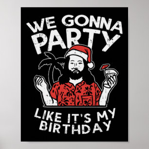 Poster Nous Allons Faire La Fête Comme Mon Anniversaire J