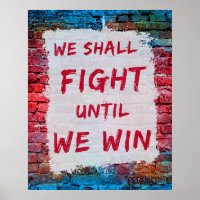 Nous Lutterons Jusqu'À Ce Que Nous Gagnions ! Sign